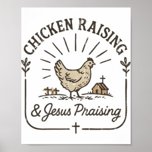 Chicken Raising And Jesus Praising, Farms Life Poster