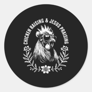 Chicken Raising And Jesus Praising Funny Faith Gif Classic Round Sticker