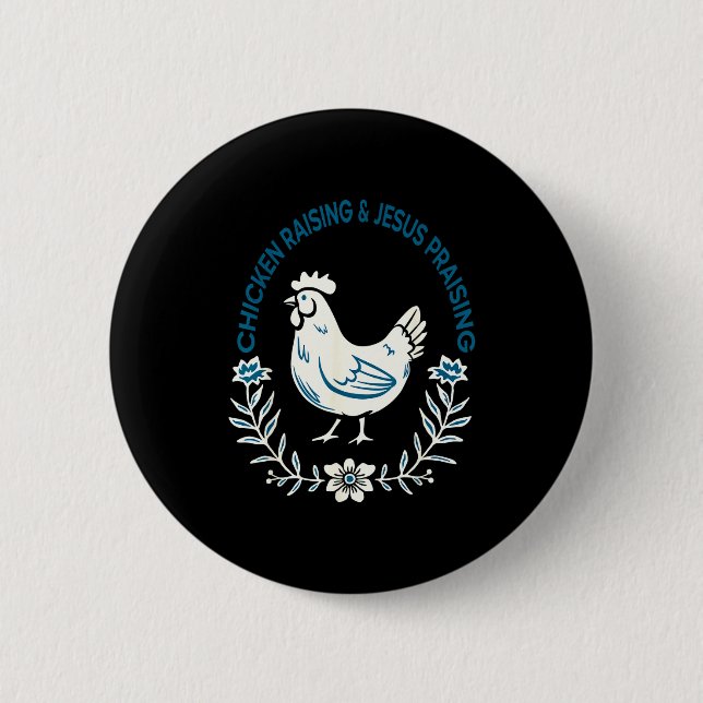 Chicken Raising And Jesus Praising Shirt Men Women 6 Cm Round Badge (Front)