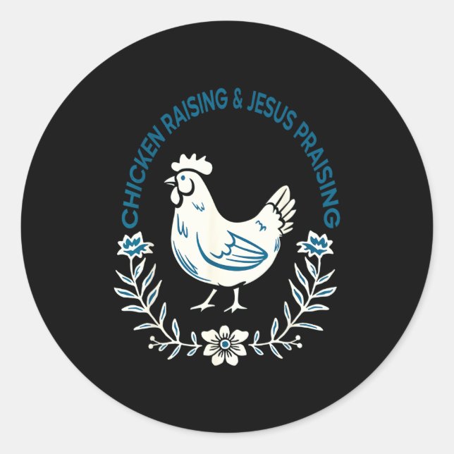Chicken Raising And Jesus Praising Shirt Men Women Classic Round Sticker (Front)