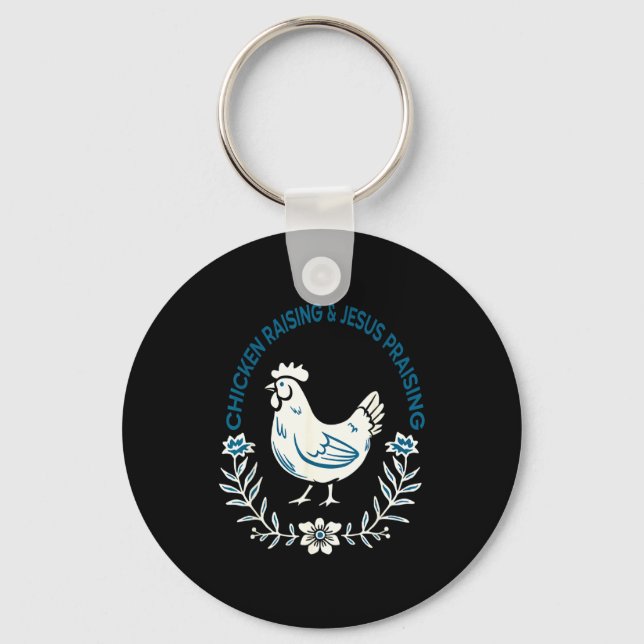 Chicken Raising And Jesus Praising Shirt Men Women Key Ring (Front)