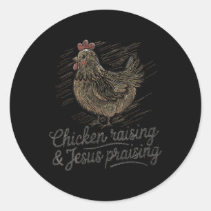 Chicken Raising Jesus Praising Funny Slogan Premiu Classic Round Sticker