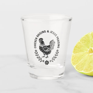 Chicken Raising & Jesus Praising Shot Glass