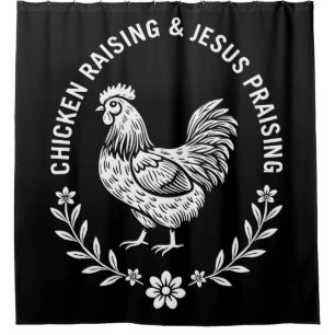 Chicken Raising & Jesus Praising Shower Curtain