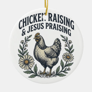 Chicken Raising & Jesus Praising Vintage Hen Ceramic Ornament
