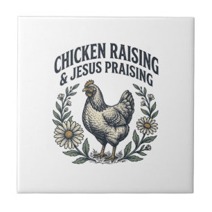 Chicken Raising & Jesus Praising Vintage Hen Ceramic Tile
