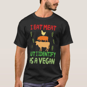 Chicken Ride Pig Ride Cow I Eat Meat But I Identif T-Shirt