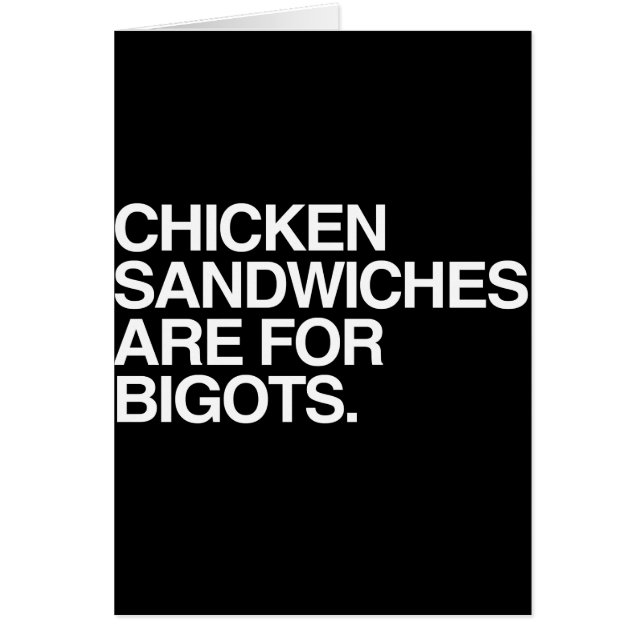 CHICKEN SANDWICHES ARE FOR BIGOTS -.png (Front)