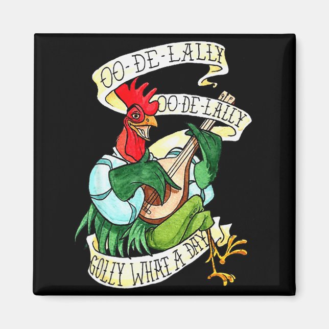 Chicken Sing O De Lally Golly What A Day Funny  Magnet (Front)