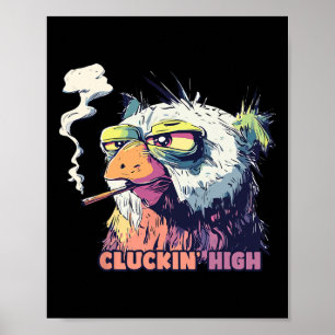 Chicken Smoking Cigarette Funny Cluckin High Meme Poster
