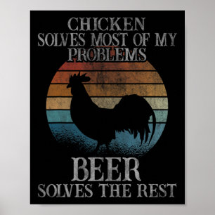 Chicken Solves Most Of My Problems Beer Chickens Poster
