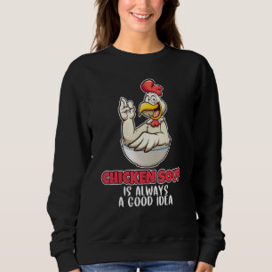 Chicken Soup Is Always A Good Idea Soup Sweatshirt