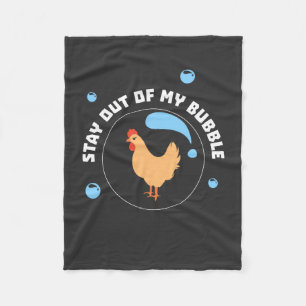 Chicken - Stay Out Of My Bubble Fleece Blanket
