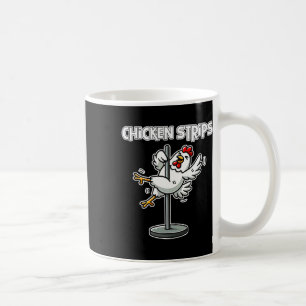 Chicken Strips Pun Funny Sarcastic Life Quotes Jok Coffee Mug