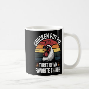 Chicken T E Three Of My Favorite Things Chicken Lo Coffee Mug