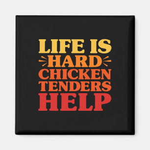 Chicken Tenders Funny Life Is Hard Chicken Tenders Magnet