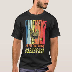 Chicken The Pet That Poop Breakfast T-Shirt