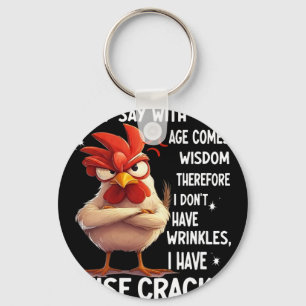 Chicken They Say With Age Comes Wisdom Therefore I Key Ring