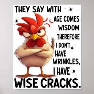 Chicken They Say With Age Comes Wisdom Therefore I Poster