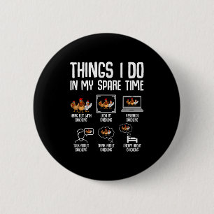 Chicken Things I Do In My Spare Time Women Men Kid 6 Cm Round Badge