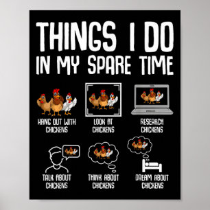 Chicken Things I Do In My Spare Time Women Men Kid Poster
