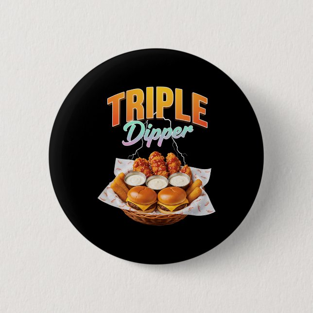 Chicken, Triple Dipper Addict  6 Cm Round Badge (Front)