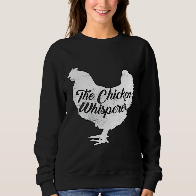 Chicken Whisperer   46 Sweatshirt (Front)