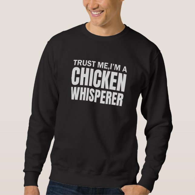 Chicken Whisperer Backyard Chicken  Farmer Sweatshirt (Front)