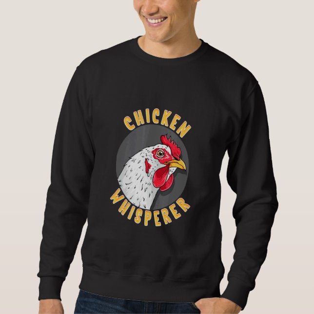 Chicken Whisperer Chicken Sweatshirt (Front)