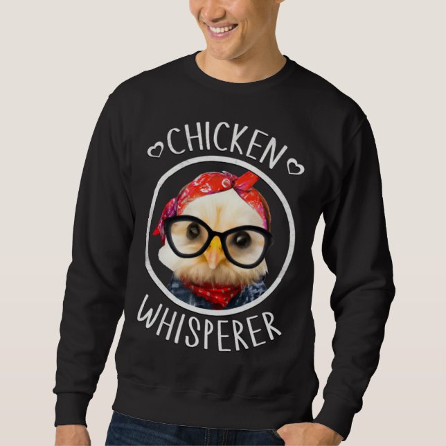 Chicken Whisperer for Chicken Lady and Backyard Ch Sweatshirt (Front)
