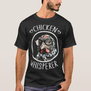 Chicken Whisperer for Chicken Lady and Backyard Ch T-Shirt