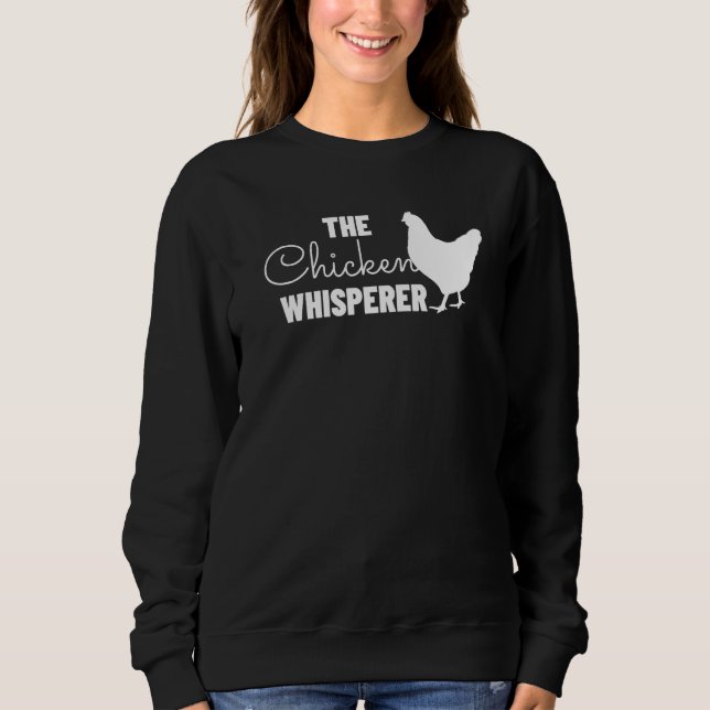 Chicken Whisperer  Funny Farmer Farming   1 Sweatshirt (Front)