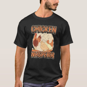 Chicken Whisperer Hen Chickens Farm Chicken Farme T-Shirt