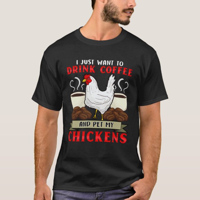 Chicken Whisperer  I Love My Chickens Coffee Addic T-Shirt (Front)