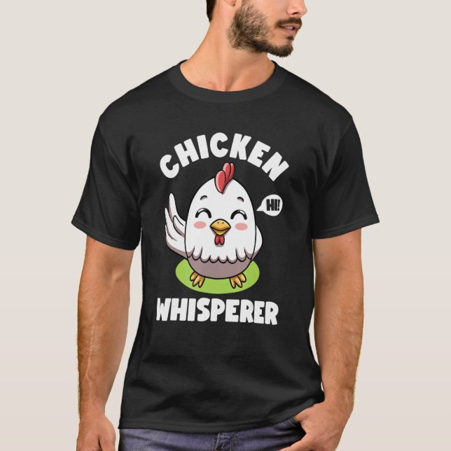 Chicken Whisperer I talk to Chicken Farmer Hens Cu T-Shirt (Front)