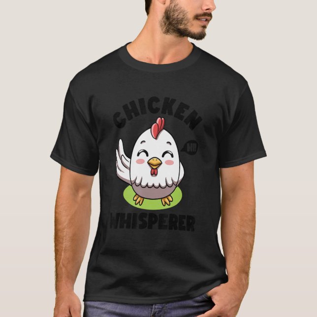 Chicken Whisperer I talk to Chicken Farmer Hens Cu T-Shirt (Front)