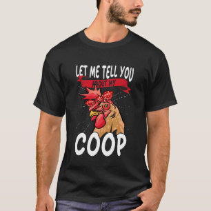 Chicken Whisperer Let Me Tell You About My Coop Ch T-Shirt
