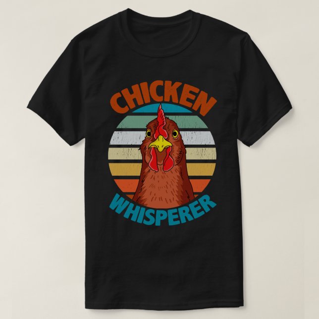 Chicken Whisperer Poultry Farmer Backyard Chicken  T-Shirt (Design Front)