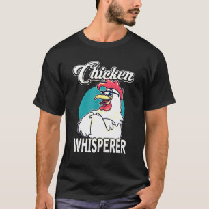 Chicken Whisperer Rooster Humour Poultry Farmer T-Shirt