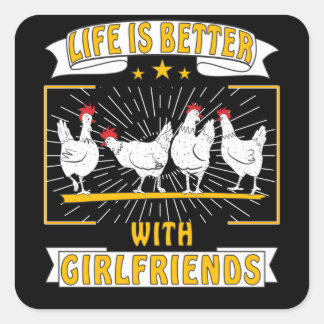 CHICKEN WHITE LIFE IS BETTER WITH GIRLFRIENDS SQUARE STICKER