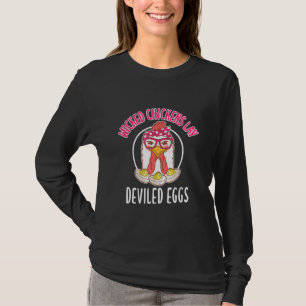 Chicken Wicked Chickens Lay Deviled Eggs T-Shirt