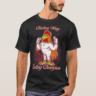 Chicken Wing Eating Champion  Sassy Sarcastic T-Shirt