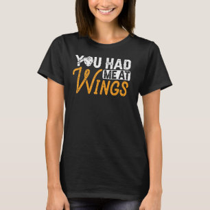 Chicken Wing Had Me Funny Fast Food Buffalo Wings  T-Shirt