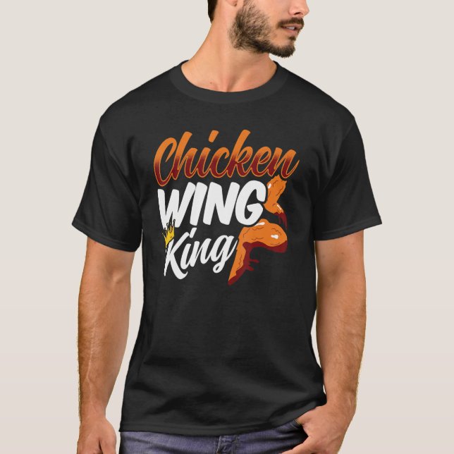 Chicken Wing King Chicken Wings  Fried Chicken T-Shirt (Front)