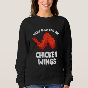 Chicken Wing  You Had Me At Chicken Wings Sweatshirt