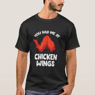Chicken Wing You Had Me At Chicken Wings T-Shirt
