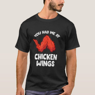 Chicken Wing You Had Me At Chicken Wings T-Shirt