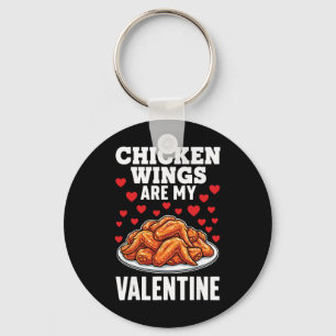 Chicken Wings Are My Valentine Key Ring