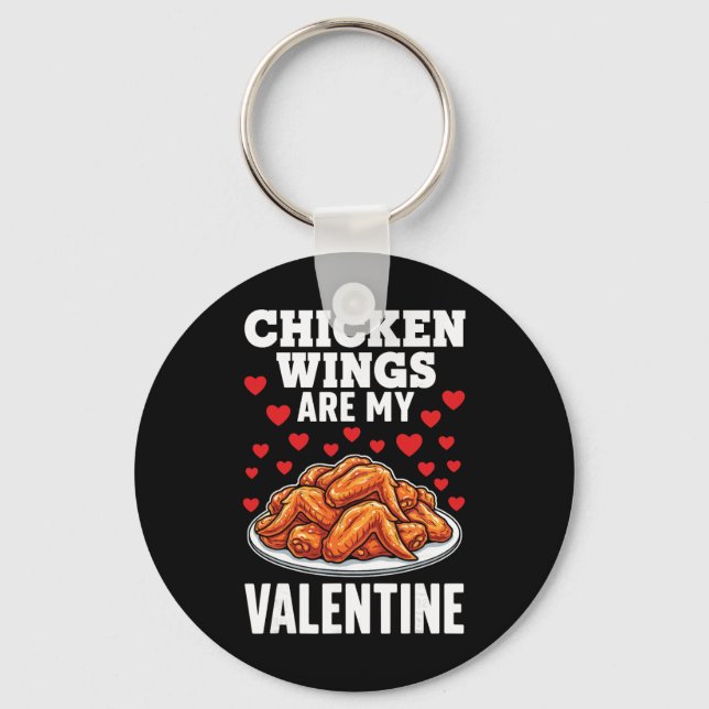 Chicken Wings Are My Valentine  Key Ring (Front)