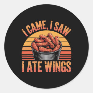 Chicken Wings Fried Spicy Quote - I Came I Saw I A Classic Round Sticker